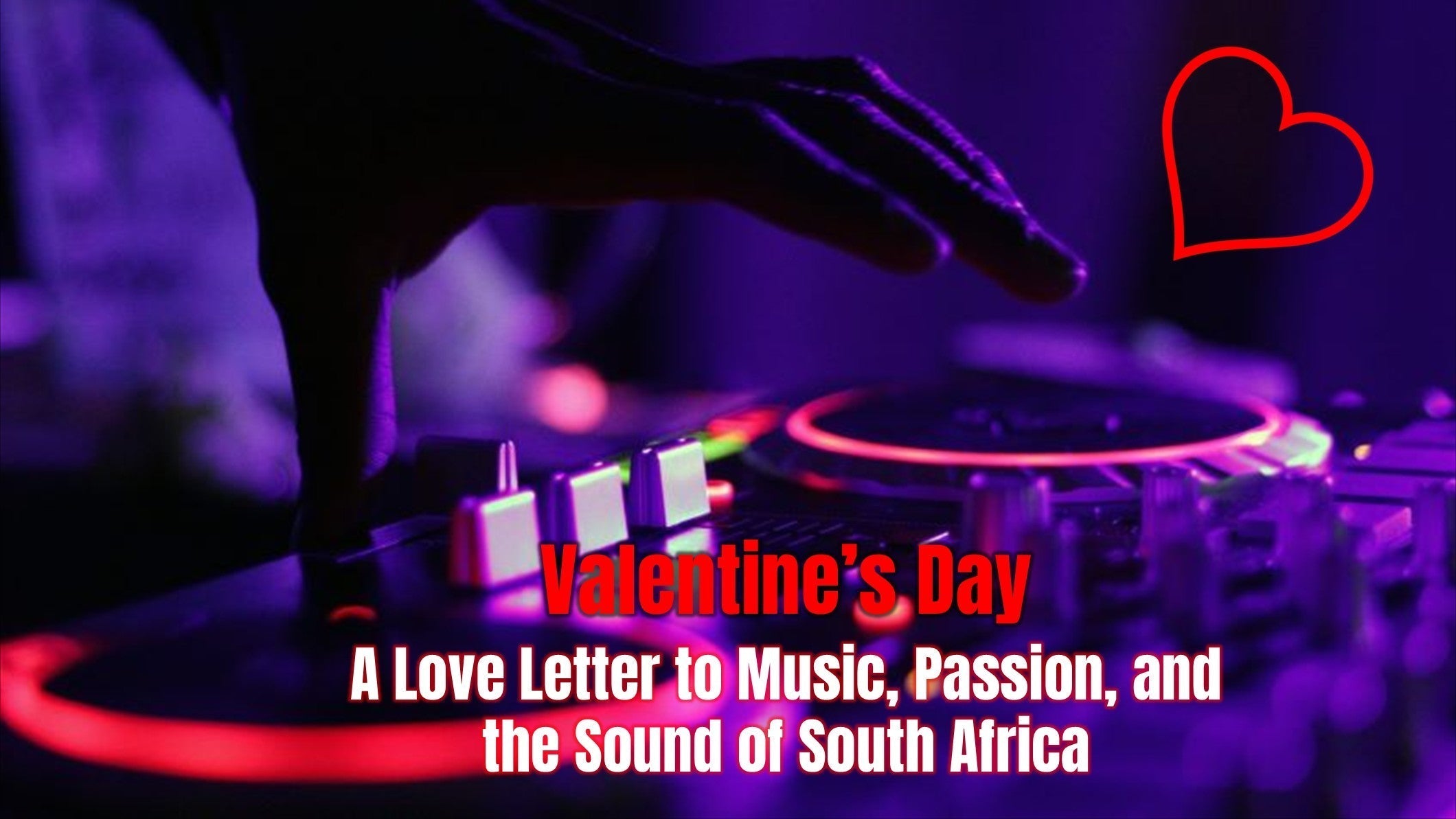 Valentine’s Day Love Letter to Music in South Africa: A Love Beyond Romance